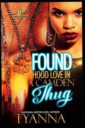 Found Hood Love in A Camden Thug by Tyanna 9798590893423