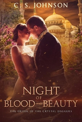 Night of Blood and Beauty: A Companion Novella to The Order of the Crystal Daggers by C S Johnson 9781948464260