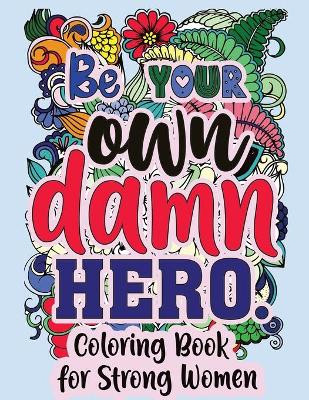Be Your Own Damn Hero by Sweet Harmony Press 9781948713337