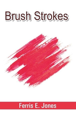 Brush Strokes by Ferris E Jones 9788194827184