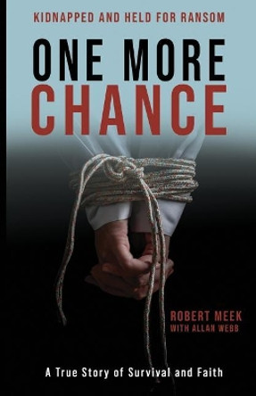 One More Chance: A True Story of Survival and Faith by Allan Webb 9781949165135