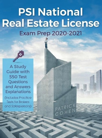 PSI National Real Estate License Exam Prep 2020-2021: A Study Guide with 550 Test Questions and Answers Explanations (Includes Practice Tests for Brokers and Salespersons) by Patrick Cohen 9781951652579