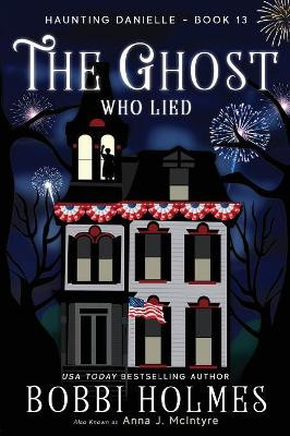 The Ghost Who Lied by Bobbi Holmes 9781949977127