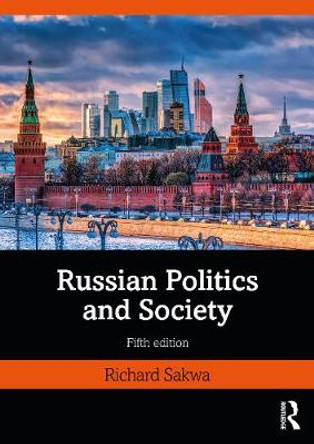 Russian Politics and Society by Richard Sakwa