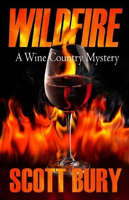 Wildfire: A Wine Country Mystery by Scott Bury 9781987846096