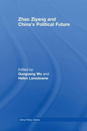 Zhao Ziyang and China's Political Future by Guoguang Wu