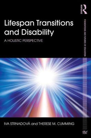 Lifespan Transitions and Disability: A holistic perspective by Iva Strnadova