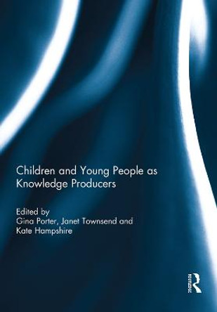 Children and Young People as Knowledge Producers by Gina Porter