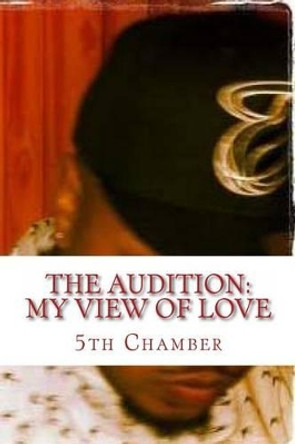The Audition: My View Of Love by 5th Chamber 9781491233979