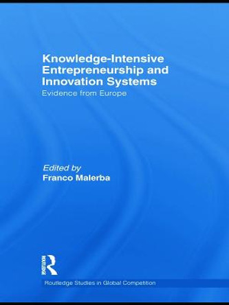 Knowledge-Intensive Entrepreneurship and Innovation Systems: Evidence from Europe by Franco Malerba