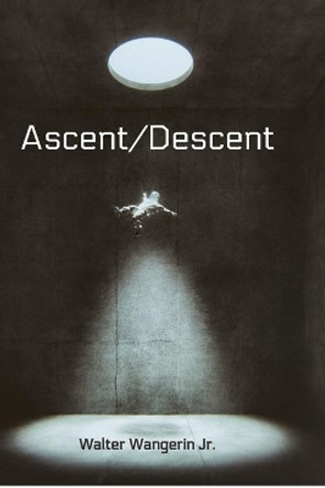 Ascent/Descent by Walter Wangerin 9781725280304