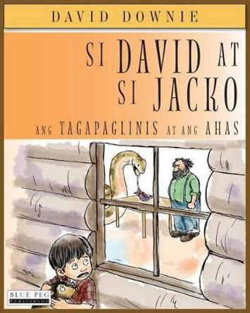 Si David at si Jacko: Ang Tagapaglinis At Ang Ahas (Filipino Edition) by David Downie 9781922159403