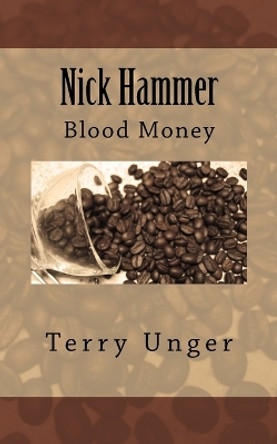 Nick Hammer: Blood Money by Terry Unger 9781975608514