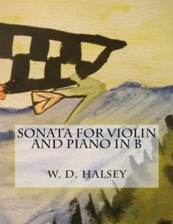 Sonata for Violin and Piano in B by William Dawson Halsey 9781500367275