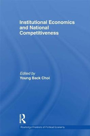 Institutional Economics and National Competitiveness by Young Back Choi