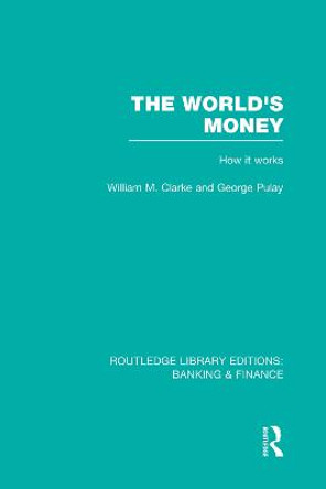 The World's Money by William M. Clarke