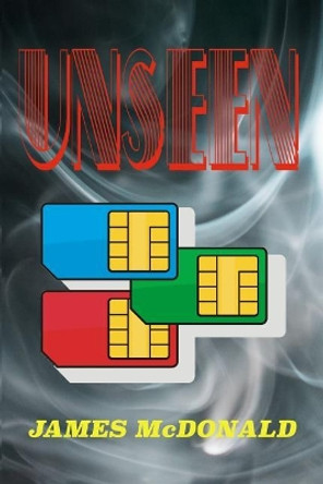 Unseen by Mr James McDonald 9781724983374