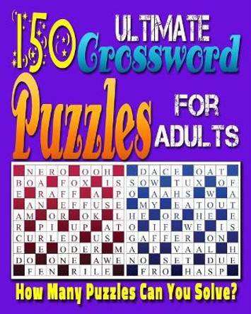 Ultimate Crossword Puzzle For Adults: Printable Crossword Puzzles for Adults and Seniors.: Can you solve all of these crossword puzzles? by Razorsharp Productions 9781978440029