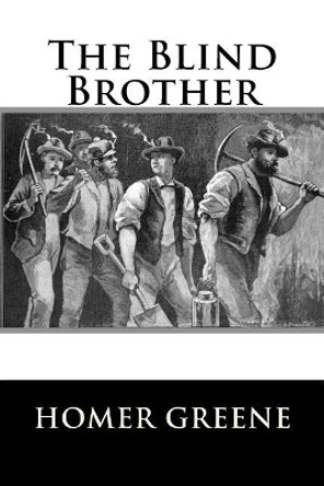 The Blind Brother by Homer Greene 9781979007665