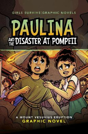 Paulina and the Disaster at Pompeii: A Mount Vesuvius Eruption Graphic Novel by Barbara Perez Marquez 9781398255074