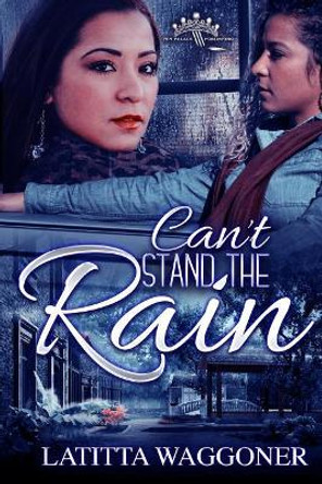 Can't Stand the Rain by Latitta Waggoner 9781790986514