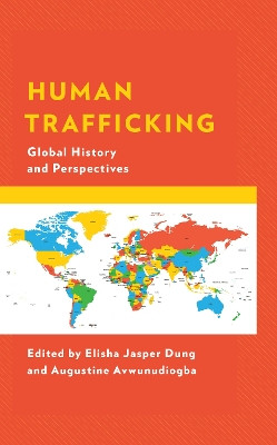 Human Trafficking: Global History and Perspectives by Elisha Jasper Dung 9781793648792