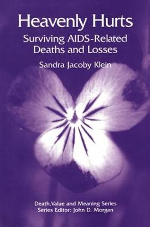 Heavenly Hurts: Surviving AIDS-related Deaths and Losses by Sandra Jacoby Klein