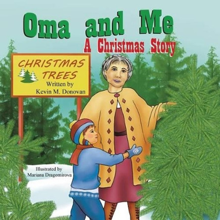 Oma and Me: A Christmas Story by Kevin M Donovan 9781612252384