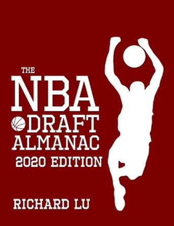 The NBA Draft Almanac, 2020 edition by Richard Lu 9798652106942