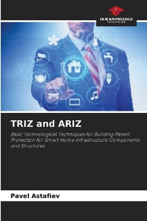 TRIZ and ARIZ by Pavel Astafiev 9786205609835