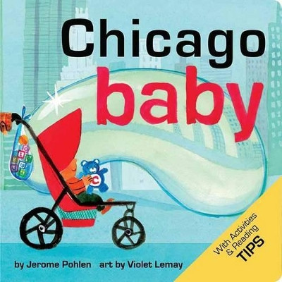 Chicago Baby: A Local Baby Book by Jerome Pohlen 9781938093036