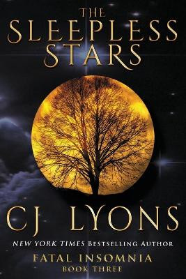 The Sleepless Stars: A Novel of Fatal Insomnia by Cj Lyons 9781939038449