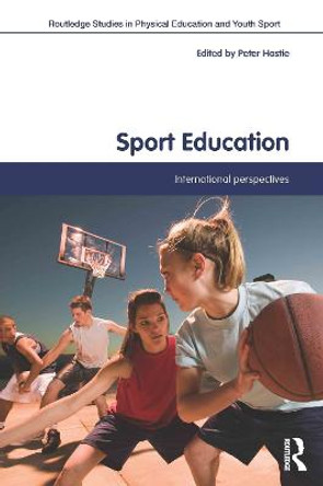 Sport Education: International Perspectives by Peter A. Hastie