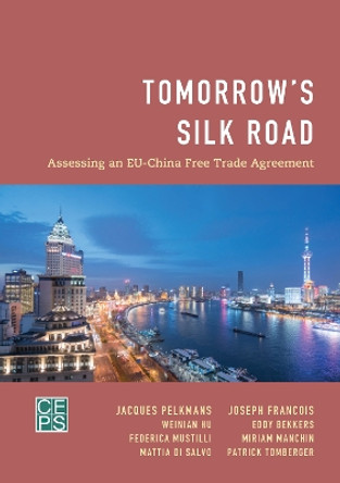 Tomorrow's Silk Road: Assessing an EU-China Free Trade Agreement by Jacques Pelkmans 9781786607874