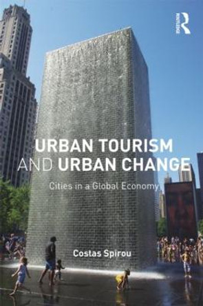 Urban Tourism and Urban Change: Cities in a Global Economy by Costas Spirou