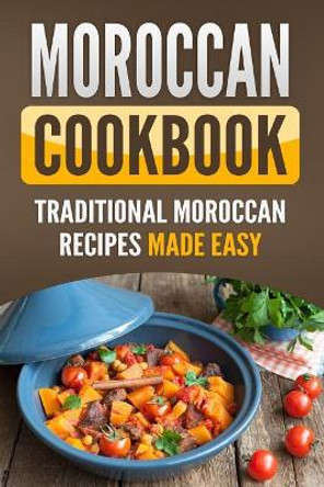 Moroccan Cookbook: Traditional Moroccan Recipes Made Easy by Grizzly Publishing 9781798239360