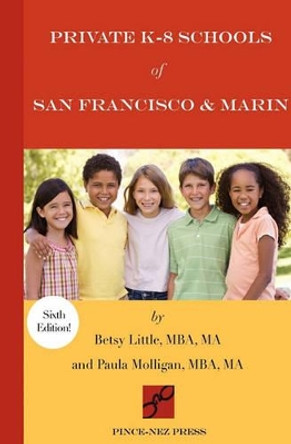 Private K-8 Schools of San Francisco & Marin by Betsy Little 9781930074231