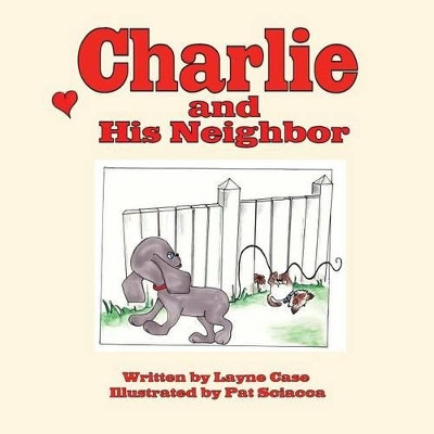 Charlie and His Neighbor by Pat Sciacca 9781934582428