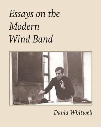 Essays on the Modern Wind Band by Craig Dabelstein 9781936512683