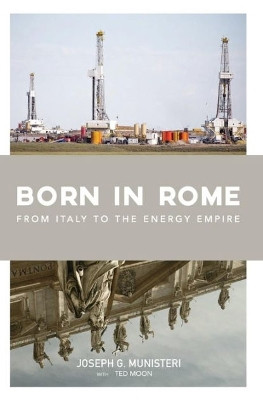 Born in Rome: From Italy to the Energy Empire by Joseph G Munisteri 9781942549383