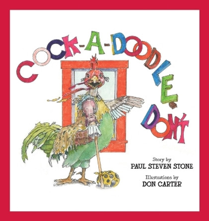 Cock-A-Doodle-Don't by Paul Steven Stone 9781943201877