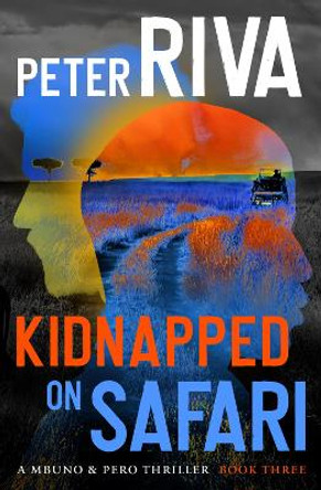 Kidnapped on Safari by Peter Riva 9781504085359