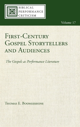 First-Century Gospel Storytellers and Audiences by Thomas E Boomershine 9781666728781