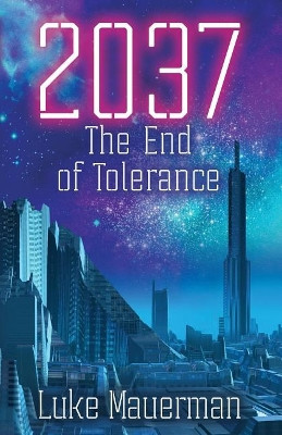 2037: The End of Tolerance by Luke Mauerman 9781733025706