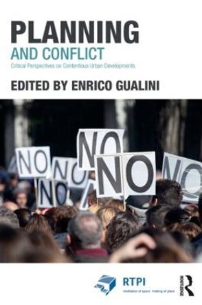 Planning and Conflict: Critical Perspectives on Contentious Urban Developments by Enrico Gualini