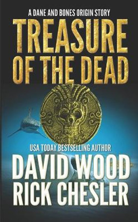 Treasure of the Dead: A Dane and Bones Origin Story by Rick Chesler 9781940095509