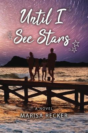 Until I See Stars by Marisa Recker 9781637642900