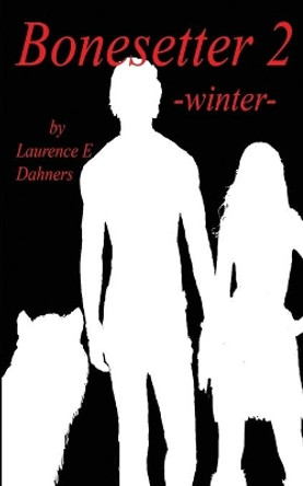 Bonesetter 2 -winter- by Laurence E Dahners 9781523225804