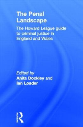 The Penal Landscape: The Howard League Guide to Criminal Justice in England and Wales by Anita Dockley