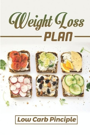 Weight Loss Plan: Low Carb Pinciple: Easy Cooking Guide by Faustino Wozney 9798474723198